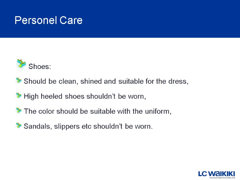 Personel Care Shoes: Should be clean, shined and suitable for the dress, High heeled